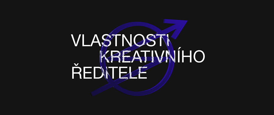 Pár vlastností, které musí mít každý kreativní ředitel