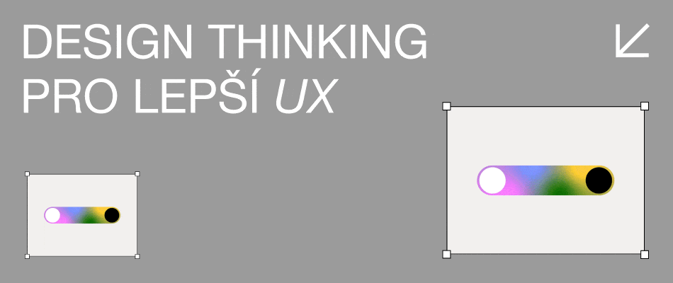 Design Thinking pro lepší UX: Cesta ke skvělým uživatelským zážitkům