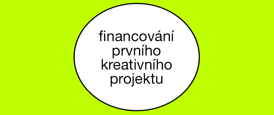 Financování prvního kreativního projektu