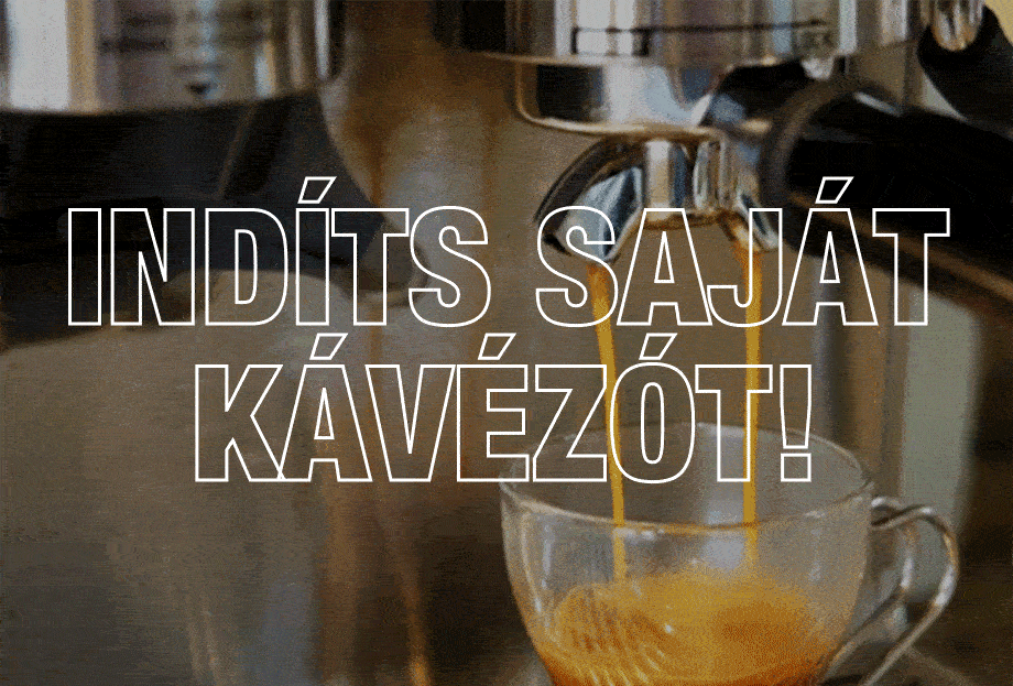 INDÍTS SAJÁT KÁVÉZÓT!