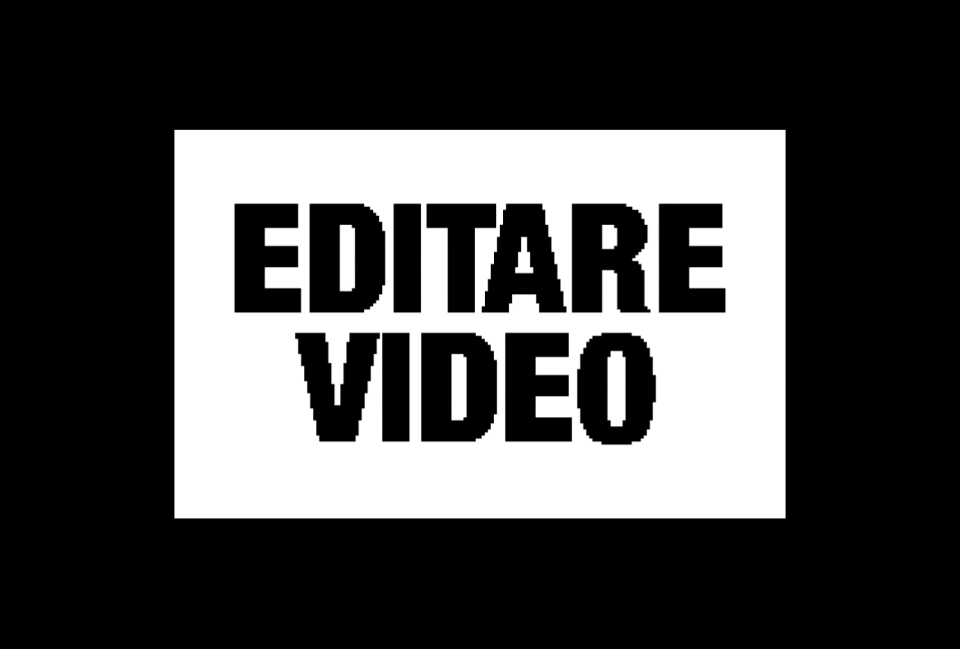 EDITARE VIDEO